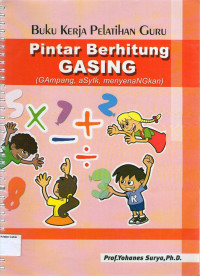 Buku Kerja Pelatihan Guru: Pintar Berhitung Gasing (Gampang, Asyik, Menyenangkan)