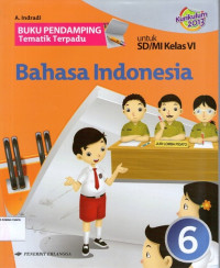 Buku Pendamping Tematik Terpadu: Bahasa Indonesia 6 untuk SD/MI Kelas VI (Kurikulum 2013)