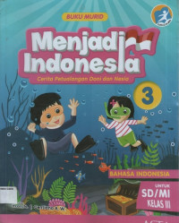 Buku Murid: Menjadi Indonesia 3: Bahasa Indonesia untuk SD/MI Kelas III (Kurikulum 2013)