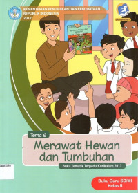 Tema 6: Merawat Hewan dan Tumbuhan, Buku Tematik Terpadu Kurikulum 2013, Buku Guru SD/MI Kelas II: Kurikulum 2013 (Edisi Revisi 2017)