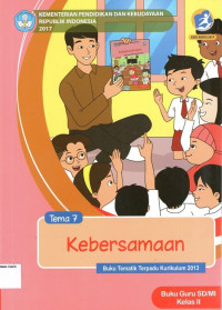 Tema 7: Kebersamaan, Buku Tematik Terpadu Kurikulum 2013, Buku Guru SD/MI Kelas II: Kurikulum 2013 (Edisi Revisi 2017)