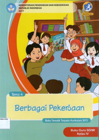 Tema 4: Berbagai Pekerjaan, Buku Tematik Terpadu Kurikulum 2013, Buku Guru SD/MI Kelas IV: Kurikulum 2013 (Edisi Revisi 2017)