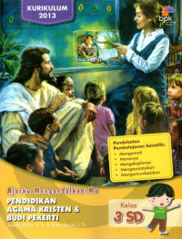 Ajarku Mengandalkan-Mu: Pendidikan Agama Kristen & Budi Pekerti Kelas 3 SD: Kurikulum 2013