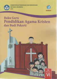 Buku Guru: Pendidikan Agama dan Budi Pekerti SD Kelas VI: Kurikulum 2013 (Edisi Revisi 2018)