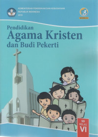 Buku Siswa: Pendidikan Agama Kristen dan Budi Pekerti SD Kelas VI: Kurikulum 2013 (Edisi Revisi 2018)