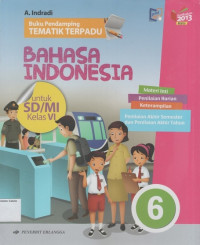 Buku Pendamping Tematik Terpadu: Bahasa Indonesia 6 untuk SD/MI Kelas VI (Kurikulum 2013, Revisi)