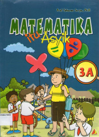 Matematika Itu Asyik 3A untuk Sekolah Dasar Kelas 3 Semsester 1