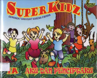 Super Kidz 1A, Semangat dan Kuat Karena Firman: Aku dan Penciptaku