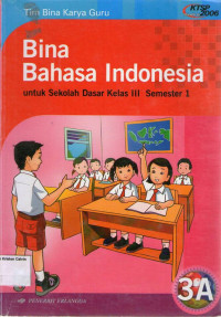 Bina Bahasa Indonesia 3A untuk Sekolah Dasar Kelas III Semester 1