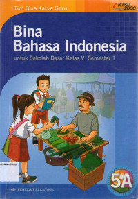 Bina Bahasa Indonesia 5A untuk Sekolah Dasar Kelas V Semester 1