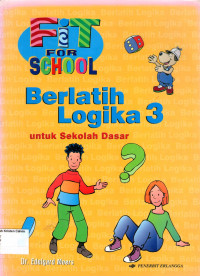 Berlatih Logika 3 untuk Sekolah Dasar: Fit For School