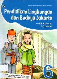 Pendidikan Lingkungan dan Budaya Jakarta 6 untuk Kelas VI SD dan MI