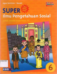 Super: Ilmu Pengertahuan Sosial 6 untuk Sekolah Dasar Kelas VI