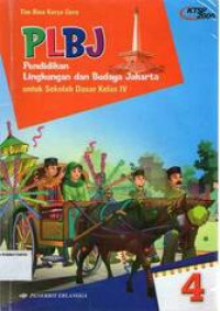 PLBJ: Pendidikan Lingkungan dan Budaya Jakarta 4 untuk Sekolah Dasar Kelas IV