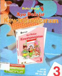 Buku Kerja: Ayo Belajar Kewarganegaraan 3 untuk  Kelas III SD dan MI