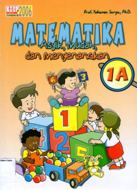 Matematika Asyik, Mudah, dan Menyenangkan 1A untuk Sekolah Dasar Kelas 1 Semester 1