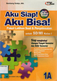 Aku Siap! Aku Bisa!: Paket Latihan Soal & Penyelesaian 1A untuk SD/MI Kelas I Semester 1