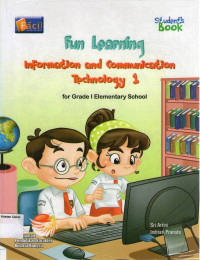 Fun Learning: Information and Communication Technology 1 for Grade I Elementary School: Student's Book