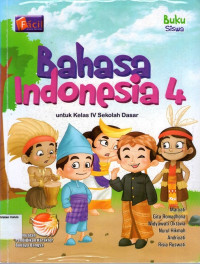 Bahasa Indonesia 4 Untuk Kelas IV Sekolah Dasar: Buku Siswa