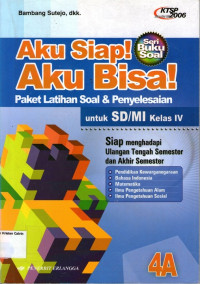 Aku Siap! Aku Bisa! 4A Paket Latihan Soal & Penyelesaian Untuk SD/MI Kelas IV