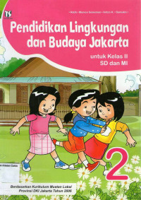 Pendidikan Lingkungan dan Budaya Jakarta 2 untuk Kelas II SD dan MI