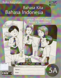 Buku Kegiatan: Bahasa Kita Bahasa Indonesia 5A untuk Sekolah Dasar Kelas V Semester 1