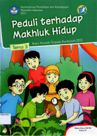 Peduli Terhadap Makhluk Hidup, Tema 3: Buku Siswa SD/MI Kelas IV, Buku Tematik Terpadu Kurikulum 2013