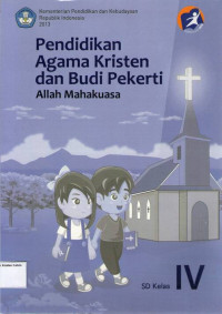 Pendidikan Agama Kristen dan Budi Pekerti: Allah Mahakuasa SD Kelas IV : Kurikulum 203