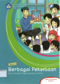 Berbagai Pekerjaan, Tema 4: Buku Guru SD/MI Kelas IV, Buku Tematik Terpadu Kurikulum 2013