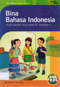 Bina Bahasa Indonesia 4A untuk Sekolah Dasar Kelas IV Semester 1