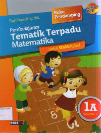 Pembelajaran Tematik Terpadu: Matematika 1A untuk SD/MI Kelas I Semester 1: Kurikulum 2013