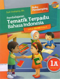 Pembelajaran Tematik Terpadu: Bahasa Indonesia 1A untuk Sd/MI Kelas I Semester 1: Kurikulum 2013