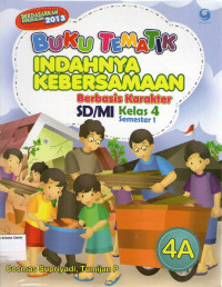 Buku Tematik: Indahnya Kebersamaan, Berbasis Karakter 4A untuk SD/MI Kelas 4 Semester 1