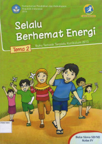 Selalu Berhemat Energi, Tema 2: Buku Siswa SD/MI Kelas IV, Buku Tematik Terpadu Kurikulum 2013: Edisi Revisi 2014