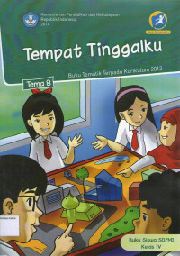 Tempat Tinggalku, Tema 8: Buku Siswa SD/MI Kelas IV, Buku Tematik Terpadu Kurikulum 2013: Edisi Revisi 2014