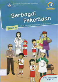 Berbagai Pekerjaan, Tema 4: Buku Siswa SD/MI Kelas IV, Buku Tematik Terpadu Kurikulum 2013: Edisi Revisi 2014