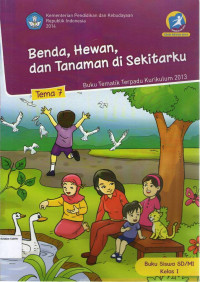 Benda, Hewan, dan Tanaman di Sekitarku, Tema 7: Buku Siswa SD/MI Kelas I, Buku Tematik Terpadu Kurikulum 2013: Edisi Revisi 2014