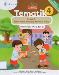 Tematik 4, Tema 3: Lebih Peduli terhadap Makhluk Hidup untuk Kelas IV SD dan MI