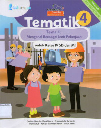 Tematik 4, Tema 4: Mengenal Berbagai Jenis Pekerjaan untuk kelas IV SD dan MI