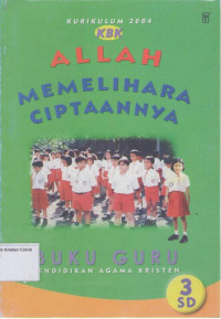 Allah Memelihara Ciptaannya, Buku Guru Pendidikan Agama Kristen 3 SD: Kurikulum 2004 (KBK)