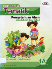 Buku Kerja Tematik: Pengetahuan Alam 1A untuk Sekolah Dasar Kelas I Semester 1