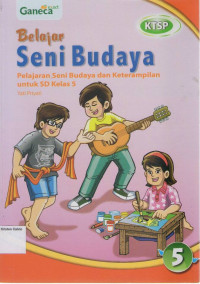 Belajar Seni Budaya 5: Pelajaran Seni Budaya dan Keterampilan untuk SD Kelas 5