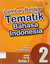 Lembar Belajar Tematik: Bahasa Indonesia 2 untuk SD/MI Kelas 2