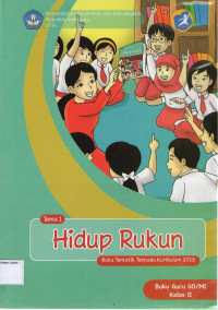 Hidup Rukun, Tema 1: Buku Guru SD/MI Kelas II, Buku Tematik Terpadu Kurikulum 2013