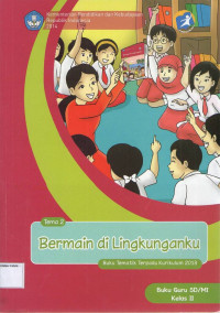 Bermain di Lingkunganku, Tema 2: Buku Guru SD/MI Kelas II, Buku Tematik Terpadu Kurikulum 2013