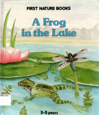 Frog in the Lake, A: First Nature Books