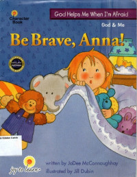 Be Brave, Anna!: God Helps Me When I'm Afraid