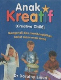 Image of Anak Kreatif (Creative Child): Mengenali dan Membangkitkan Bakat Alami Anak Anda