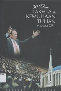 30 Tahun Takhta & Kemuliaan Tuhan Melalui GRII