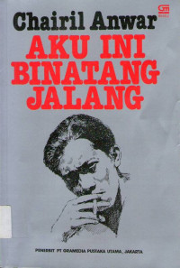 Aku Ini Binatang Jalang: Koleksi Sajak 1942- 1949